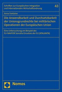 bokomslag Die Anwendbarkeit Und Durchsetzbarkeit Der Unionsgrundrechte Bei Militarischen Operationen Der Europaischen Union: Eine Untersuchung Am Beispiel Des E