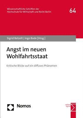 Sigrid Betzelt, Ingo Bode - Angst Im Neuen Wohlfahrtsstaat: Kritische Blicke Auf Ein Diffuses Phanomen, Häftad