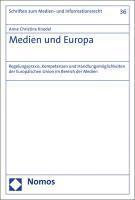 bokomslag Medien Und Europa: Regelungspraxis, Kompetenzen Und Handlungsmoglichkeiten Der Europaischen Union Im Bereich Der Medien