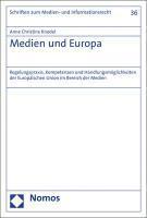 Medien Und Europa: Regelungspraxis, Kompetenzen Und Handlungsmoglichkeiten Der Europaischen Union Im Bereich Der Medien 1