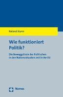 bokomslag Wie Funktioniert Politik?: Die Beweggrunde Des Politischen in Den Nationalstaaten Und in Der Eu