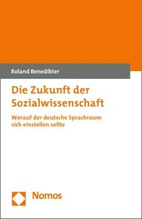 bokomslag Die Zukunft Der Sozialwissenschaft: Worauf Der Deutsche Sprachraum Sich Einstellen Sollte
