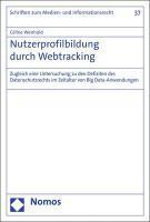 bokomslag Nutzerprofilbildung Durch Webtracking: Zugleich Eine Untersuchung Zu Den Defiziten Des Datenschutzrechts Im Zeitalter Von Big Data-Anwendungen