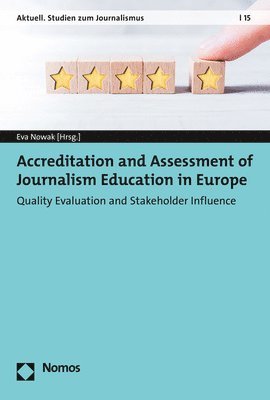 Eva Nowak - Accreditation and Assessment of Journalism Education in Europe: Quality Evaluation and Stakeholder Influence, Häftad