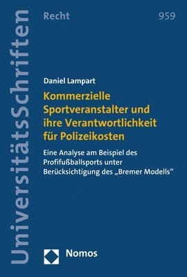 Kommerzielle Sportveranstalter Und Ihre Verantwortlichkeit Fur Polizeikosten: Eine Analyse Am Beispiel Des Profifussballsports Unter Berucksichtigung 1