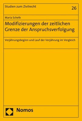 bokomslag Modifizierungen Der Zeitlichen Grenze Der Anspruchsverfolgung: Verjahrungsbeginn Und Lauf Der Verjahrung Im Vergleich