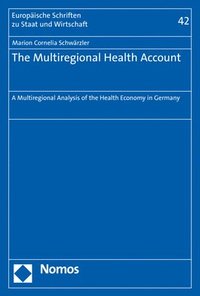 bokomslag The Multiregional Health Account: A Multiregional Analysis of the Health Economy in Germany