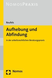 bokomslag Aufhebung Und Abfindung: In Der Arbeitsrechtlichen Beratungspraxis