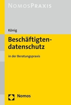 Tassilo-Rouven Konig, Tassilo-Rouven König - Beschaftigtendatenschutz: In Der Beratungspraxis, Häftad