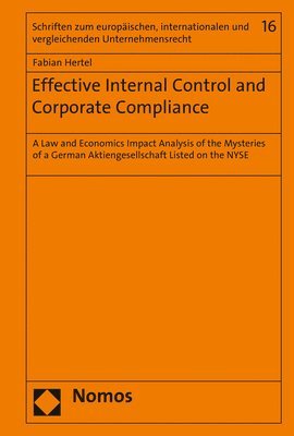 Fabian Hertel - Effective Internal Control and Corporate Compliance: A Law and Economics Impact Analysis of the Mysteries of a German Aktiengesellschaft Listed on the, Inbunden