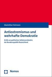 bokomslag Antiextremismus Und Wehrhafte Demokratie: Kritik Am Politischen Selbstverstandnis Der Bundesrepublik Deutschland