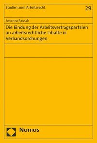 bokomslag Die Bindung Der Arbeitsvertragsparteien an Arbeitsrechtliche Inhalte in Verbandsordnungen