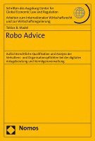 Robo Advice: Aufsichtsrechtliche Qualifikation Und Analyse Der Verhaltens- Und Organisationspflichten Bei Der Digitalen Anlageberat 1