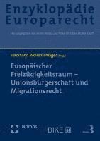 Europaischer Freizugigkeitsraum - Unionsburgerschaft Und Migrationsrecht: Zugleich Band 10 Der Enzyklopadie Europarecht 1