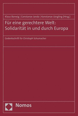 bokomslag Fur Eine Gerechtere Welt: Solidaritat in Und Durch Europa: Gedenkschrift Fur Christoph Schumacher