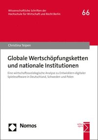 bokomslag Globale Wertschopfungsketten Und Nationale Institutionen: Eine Wirtschaftssoziologische Analyse Zu Entwicklern Digitaler Spielesoftware in Deutschland