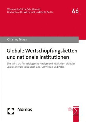 Globale Wertschopfungsketten Und Nationale Institutionen: Eine Wirtschaftssoziologische Analyse Zu Entwicklern Digitaler Spielesoftware in Deutschland 1