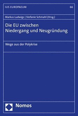 bokomslag Die Eu Zwischen Niedergang Und Neugrundung: Wege Aus Der Polykrise