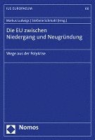 Markus Ludwigs, Stefanie Schmahl - Die Eu Zwischen Niedergang Und Neugrundung: Wege Aus Der Polykrise, Häftad