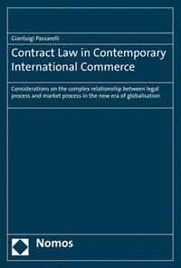 bokomslag Contract Law in Contemporary International Commerce: Considerations on the Complex Relationship Between Legal Process and Market Process in the New Er