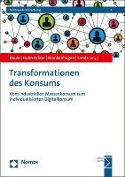 Bernward Baule, Dirk Hohnstrater - Transformationen Des Konsums: Vom Industriellen Massenkonsum Zum Individualisierten Digitalkonsum, Häftad