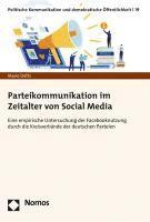 bokomslag Parteikommunikation Im Zeitalter Von Social Media: Eine Empirische Untersuchung Der Facebooknutzung Durch Die Kreisverbande Der Deutschen Parteien