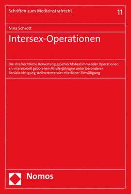 Nina Schrott - Intersex-Operationen: Die Strafrechtliche Bewertung Geschlechtsbestimmender Operationen an Intersexuell Geborenen Minderjahrigen Unter Besonderer Beru, Inbunden
