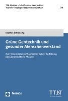 bokomslag Grune Gentechnik Und Gesunder Menschenverstand: Zum Verstandnis Von Wahlfreiheit Bei Der Aufklarung Uber Genomeditierte Pflanzen
