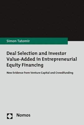 bokomslag Deal Selection and Investor Value-Added in Entrepreneurial Equity Financing: New Evidence from Venture Capital and Crowdfunding