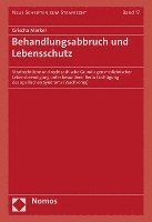 Behandlungsabbruch Und Lebensschutz: Strafrechtliche Und Rechtsethische Grundlagen Medizinischer Lebensbeendigung Unter Besonderer Berucksichtigung De 1