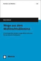 bokomslag Wege Aus Dem Wahlrechtsdilemma: Eine Komparative Analyse Ausgewahlter Reformen Fur Das Deutsche Wahlsystem