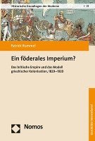 bokomslag Ein Foderales Imperium?: Das Britische Empire Und Das Modell Griechischer Kolonisation, 1829-1920