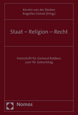 Angelika Gunzel, Kerstin Von Der Decken - Staat - Religion - Recht: Festschrift Fur Gerhard Robbers Zum 70. Geburtstag, Inbunden