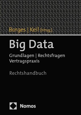 Georg Borges, Ulrich Keil - Big Data: Grundlagen U Rechtsfragen U Vertragspraxis, Inbunden