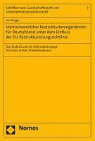 Vorinsolvenzlicher Restrukturierungsrahmen Fur Deutschland Unter Dem Einfluss Der Eu-Restrukturierungsrichtlinie: Das Starug Und Ein Alternativkonzept 1