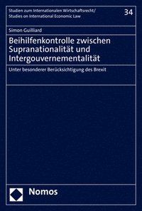 bokomslag Beihilfenkontrolle Zwischen Supranationalitat Und Intergouvernementalitat: Unter Besonderer Berucksichtigung Des Brexit