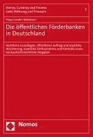 Die Offentlichen Forderbanken in Deutschland: Rechtliche Grundlagen, Offentlicher Auftrag Und Staatliche Absicherung, Staatliche Einflussnahme Und Kon 1