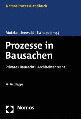 Gerd Motzke, Thomas Seewald - Prozesse in Bausachen: Privates Baurecht I Architektenrecht, Inbunden