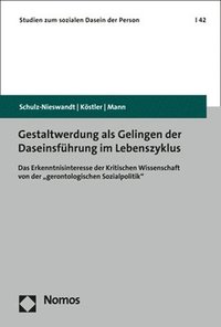 bokomslag Gestaltwerdung ALS Gelingen Der Daseinsfuhrung Im Lebenszyklus: Das Erkenntnisinteresse Der Kritischen Wissenschaft Von Der 'Gerontologischen Sozialpo