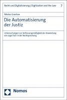 bokomslag Die Automatisierung Der Justiz: Untersuchungen Zur Verfassungsmassigkeit Der Anwendung Von Legal Tech in Der Rechtsprechung