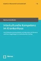 bokomslag Interkulturelle Kompetenz Im Krankenhaus: Arzt-Patienten-Kommunikation Mit Menschen Mit Demenz Und Ihren Angehorigen Im Interkulturellen Setting