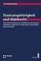 Staatsangehorigkeit Und Wahlrecht: Eine Untersuchung Der Rechtlichen Instrumente Politischer Inklusion in Osterreich, Deutschland Und Schweden 1