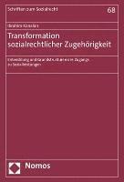 bokomslag Transformation Sozialrechtlicher Zugehorigkeit: Entwicklung Und Grundstrukturen Des Zugangs Zu Sozialleistungen