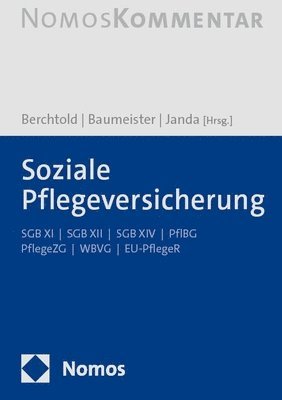 Peter Baumeister, Josef Berchtold - Soziale Pflegeversicherung: Sgb XI / Sgb XII / Sgb XIV / Pflbg / Pflegezg / Wbvg / Eu-Pfleger, Inbunden