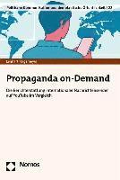 bokomslag Propaganda On-Demand: Die Berichterstattung Internationaler Nachrichtensender Auf Youtube Im Vergleich