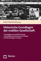 bokomslag Historische Grundlagen Der Mobilen Gesellschaft: Technologien Der Verkehrslenkung Und Drahtloser Information Auf Strassen Und Wasserwegen in Europa