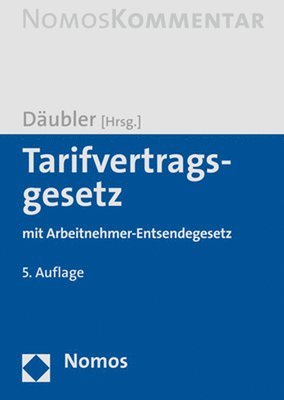 Wolfgang Daubler - Tarifvertragsgesetz: Mit Arbeitnehmer-Entsendegesetz, Inbunden