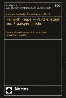 Heinrich Triepel - Parteienstaat Und Staatsgerichtshof: Gesammelte Verfassungspolitische Schriften Zur Weimarer Republik 1