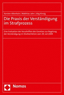 bokomslag Die Praxis Der Verstandigung Im Strafprozess: Eine Evaluation Der Vorschriften Des Gesetzes Zur Regelung Der Verstandigung Im Strafverfahren Vom 29. J