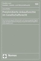 Preislimitierte Ankaufsrechte Im Gesellschaftsrecht: Eine Untersuchung Der Wirksamkeit Und Anpassungsbedurftigkeit Unter Besonderer Berucksichtigung V